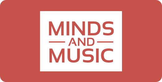 MINDS AND MUSIC